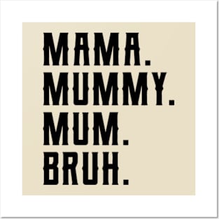 Mama Mummy Mum Bruh Funny Mother Day Posters and Art
